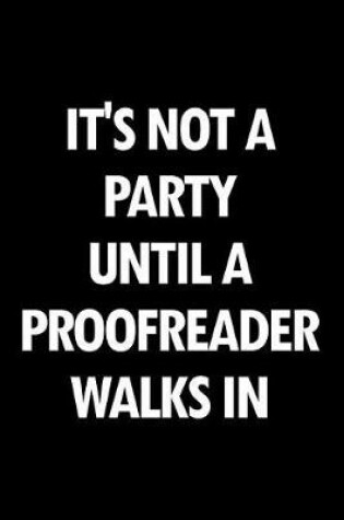 Cover of It's Not a Party Until a Proofreader Walks in