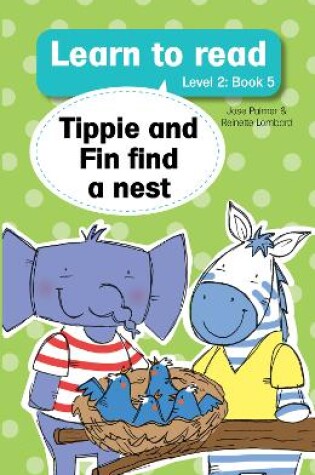 Cover of Learn to read (Level 2 Book 5): Tippie and Fin find a nest