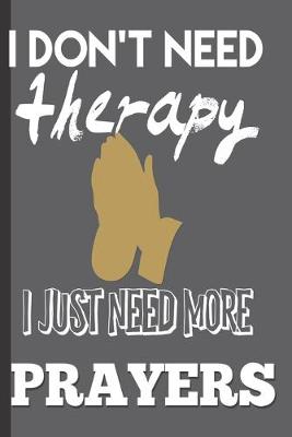 Book cover for I Don't Need Therapy I Just Need More Prayers