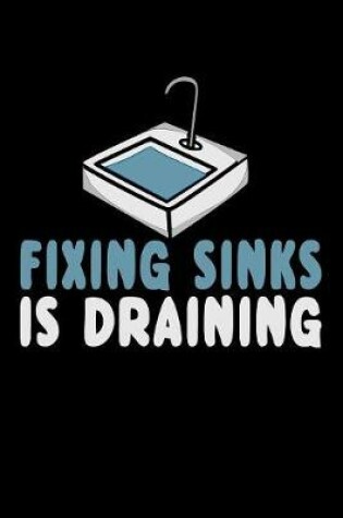 Cover of Fixing Sinks is Draining