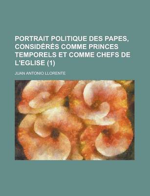 Book cover for Portrait Politique Des Papes, Consideres Comme Princes Temporels Et Comme Chefs de L'Eglise (1)