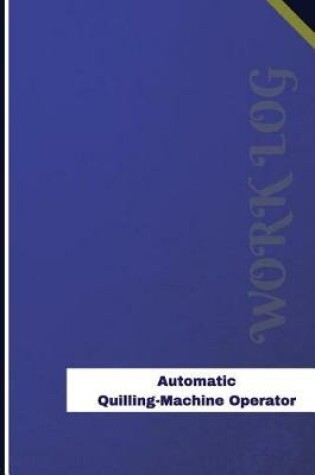 Cover of Automatic Quilling-Machine Operator Work Log