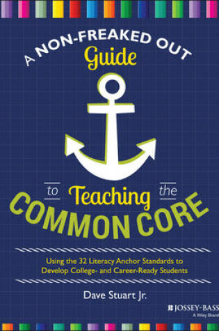 Cover of A Non-Freaked Out Guide to Teaching the Common Core
