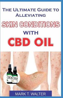 Book cover for The Ultimate Guide to Alleviating Skin Conditions with CBD Oil