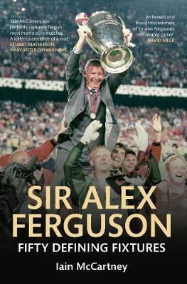 Cover of Sir Alex Ferguson Fifty Defining Fixtures