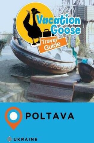 Cover of Vacation Goose Travel Guide Poltava Ukraine