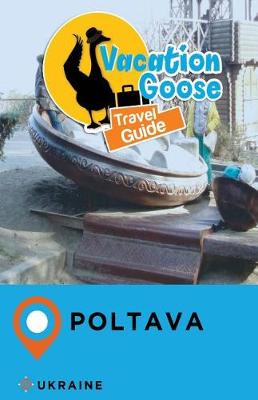 Book cover for Vacation Goose Travel Guide Poltava Ukraine