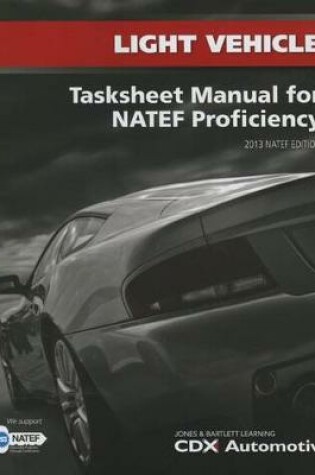 Cover of Light Vehicle Tasksheet Manual For NATEF Proficiency, 2013 NATEF Edition