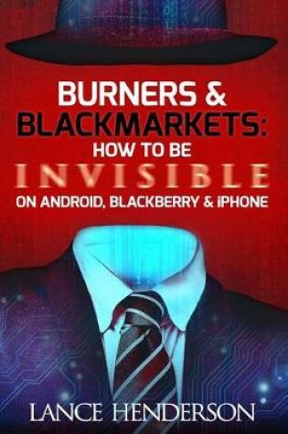 Cover of Burners & Black Markets - How to Be Invisible