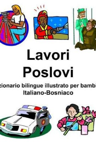 Cover of Italiano-Bosniaco Lavori/Poslovi Dizionario bilingue illustrato per bambini