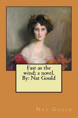 Cover of Fast as the wind; a novel. By