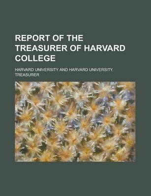 Book cover for Report of the Treasurer of Harvard College