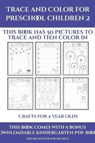 Cover of Crafts for 4 year Olds (Trace and Color for preschool children 2)