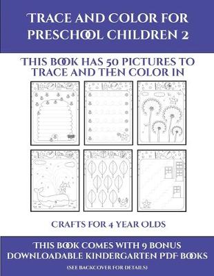 Cover of Crafts for 4 year Olds (Trace and Color for preschool children 2)