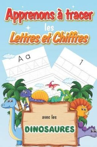 Cover of Apprenons à tracer les Lettres et Chiffres avec les Dinosaures