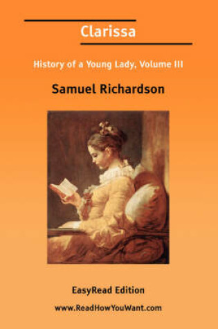 Cover of Clarissa History of a Young Lady, Volume III [Easyread Edition]