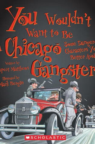 Cover of You Wouldnt Want to Be a Chicago Gangster!
