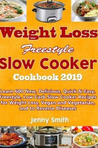Cover of Weight Loss Freestyle Slow Cooker Cookbook 2019
