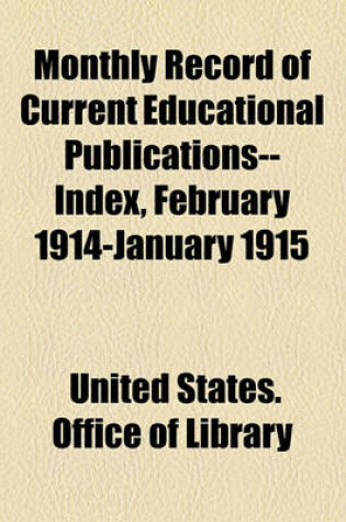 Cover of Monthly Record of Current Educational Publications--Index, February 1914-January 1915