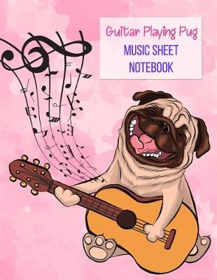 Book cover for Guitar Playing Pug Music Sheet Notebook