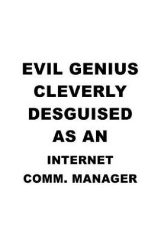 Cover of Evil Genius Cleverly Desguised As An Internet Comm. Manager