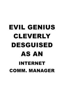 Book cover for Evil Genius Cleverly Desguised As An Internet Comm. Manager