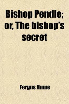 Book cover for Bishop Pendle; Or, the Bishop's Secret