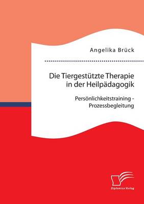 Book cover for Die Tiergestutzte Therapie in der Heilpadagogik