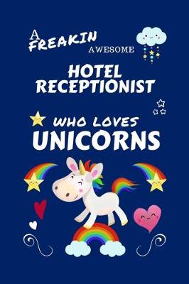Book cover for A Freakin Awesome Hotel Receptionist Who Loves Unicorns