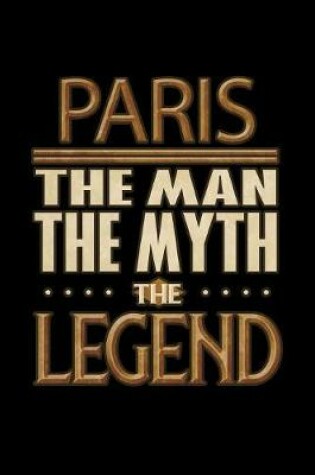 Cover of Paris The Man The Myth The Legend