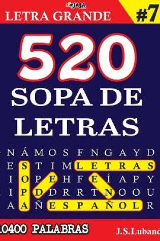 Cover of 520 SOPA DE LETRAS #7 (10400 PALABRAS) Letra Grande