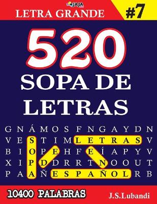 Book cover for 520 SOPA DE LETRAS #7 (10400 PALABRAS) Letra Grande