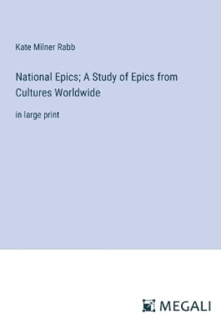 Cover of National Epics; A Study of Epics from Cultures Worldwide