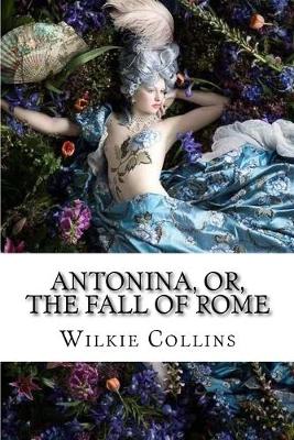 Book cover for Antonina, or, The Fall of Rome Wilkie Collins