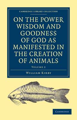 Book cover for On the Power, Wisdom and Goodness of God as Manifested in the Creation of Animals and in their History, Habits and Instincts