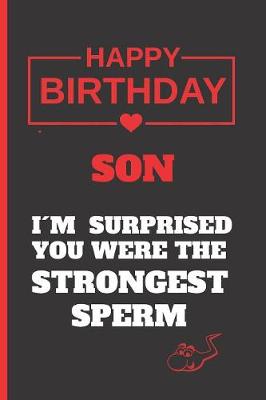 Book cover for Son, I´m Surprised You Were the Strongest Sperm