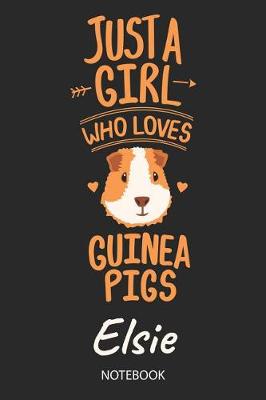 Book cover for Just A Girl Who Loves Guinea Pigs - Elsie - Notebook