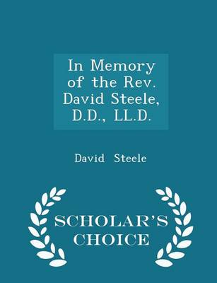 Book cover for In Memory of the Rev. David Steele, D.D., LL.D. - Scholar's Choice Edition