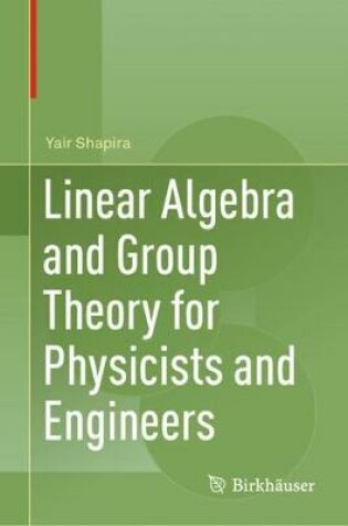 Cover of Linear Algebra and Group Theory for Physicists and Engineers