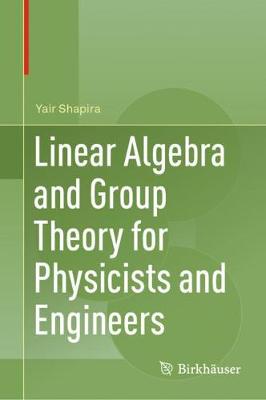 Book cover for Linear Algebra and Group Theory for Physicists and Engineers