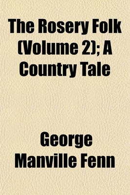 Book cover for The Rosery Folk (Volume 2); A Country Tale