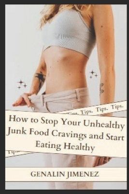 Book cover for How to Stop Your Unhealthy Junk Food Cravings and Start Eating Healthy