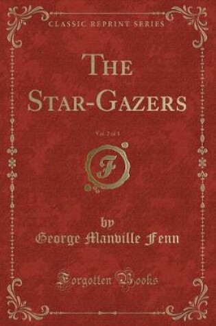 Cover of The Star-Gazers, Vol. 2 of 3 (Classic Reprint)