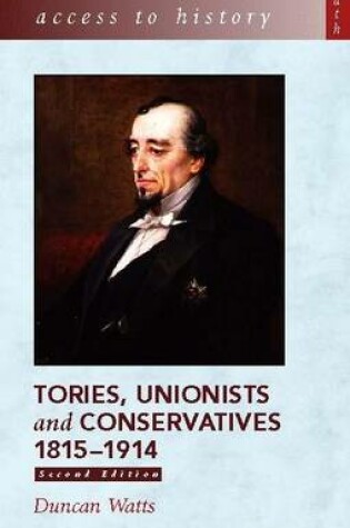 Cover of Tories, Unionists and Conservatives, 1815-1914