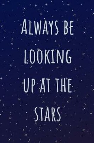 Cover of Always Be Looking Up At The Stars