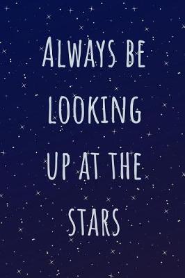 Book cover for Always Be Looking Up At The Stars