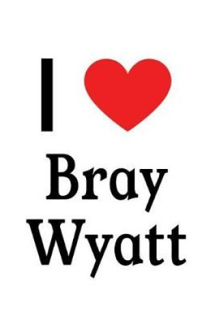 Cover of I Love Bray Wyatt