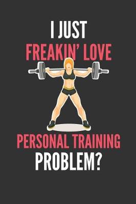 Book cover for I Just Freakin' Love Personal Training