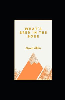 Book cover for What's Bred in the Bone illustree