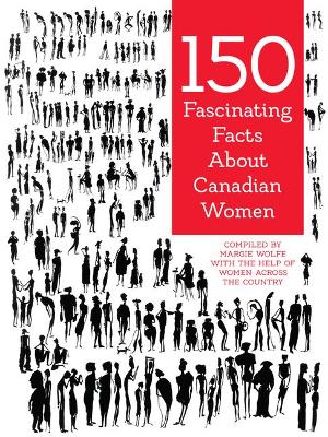 Book cover for 150 Fascinating Facts about Canadian Women